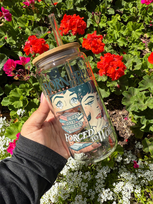 Born to read, forced to work | 18oz Glass Cup