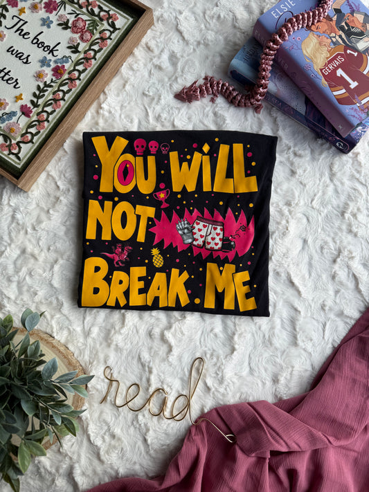 You will not break me |  T-shirt