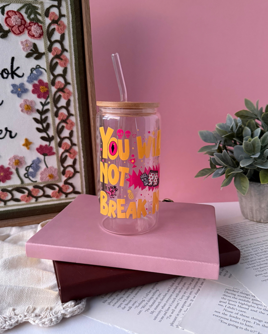You Will Not Break Me | 16oz Glass Cup